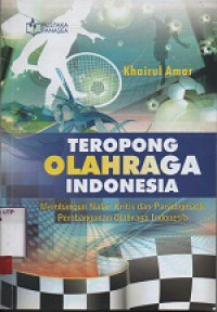 Teropong olahraga indonesia : membangun nalar kritis dan paradigmatik pembangunan olahraga indonesia
