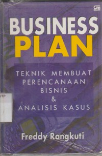 Business plan: teknik membuat perencanaan bisnis & analisis kasus