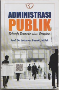 Administrasi publik : telaah teoretis dan empiris