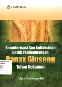 Karakterisasi gen antioksidan untuk pengembangan panax gingseng