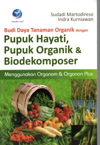 Budidaya tanaman organik dengan pupuk hayati. pupuk organik & biodekomposer