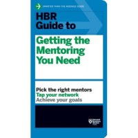 Hbr guide to getting the mentoring you need