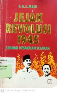 Jejak Revolusi 1945 Sebuah Kesaksian Sejarah