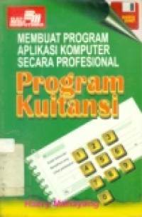 Membuat Program Aplikasi Komputer Secara Profesional Program Kuitansi