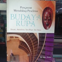 Pengantar Metodologi Penelitian Budaya Rupa Desain, Arsitektur, Seni Rupa dan Kriya