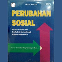 Perubahan sosial : sketsa teori dan refleksi metodologi kasus indonesia