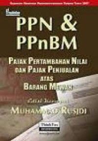 Ppn & ppnbm : pajak pertambahan nilai dan pajak penjualan atas barang mewah
