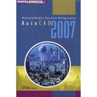 Rancang Bangun Tata Kota Menggunakan AutoCAD 2007