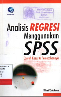 Analisis regresi menggunakan spss contoh kasus & pemecahannya