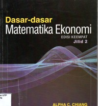 Dasar-dasar matematika ekonomi edisi 4 jilid 1