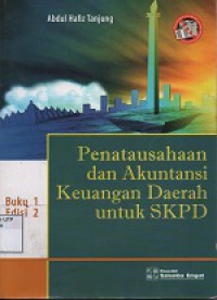 Penatausahaan dan akuntansi keuangan : daerah untuk SKPKD Buku 1