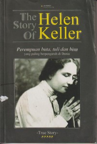 The helen story of keller : perempuan buta tuli dan bisu