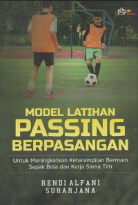 Model latihan passing berpasangan: untuk meningkatkan keterampilan bermain sepakbola dan kerja sama tim