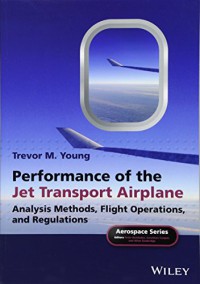 Performance of the jet transport airplane : analisis methods, flight operations, and regulations
