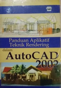 Panduan aplikatif teknik rendering dalam autoCAD 2002