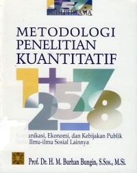 Metodologi penelitian kuantitatif : komunikasi, ekonomi, dan kebijakan publik serta ilmu -ilmu sosial lainnya