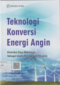 Teknologi konversi angin : ekstraksi daya maksimum sebagai usaha peningkatan efisiensi
