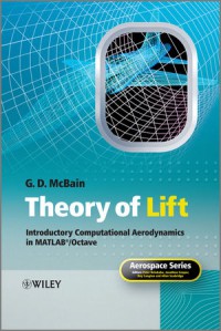 THEORY OF LIFT
INTRODUCTORY COMPUTATIONAL
AERODYNAMICS IN
MATLAB®/OCTAVE