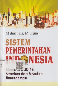 Sistem Pemerintahan Indonesia Menurut UUD 45 Sebelum dan Sesudah Amandemen