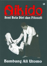 Aikido : seni bela diri dan filosofi