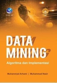 Data mining :algoritma dan Implementasi