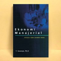 Ekonomi manajerial : aplikasi teori ekonomi mikro