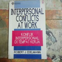 Interpersonal conflicts at work : konflik interpersonal di tempat kerja