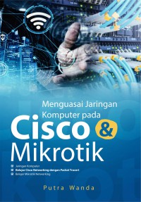 Menguasai jaringan komputer pada Cisco dan mikrotik