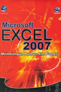 Microsoft EXCEL 2007 : membangun rumus dan fungsi