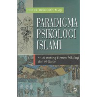 Image of Paradigma psikologi islami : Studi tentang elemen psikologi dari AL-QURAN