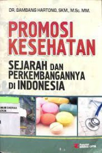 Promosi kesehatan sejarah dan perkembangannya di indonesia