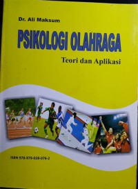 Psikologi olahraga : teori dan aplikasi