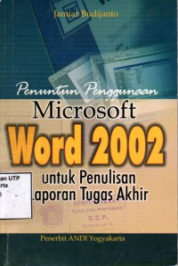 Penuntun penggunaan microsoft word 2002 untuk penulisan laporan tugas akhir