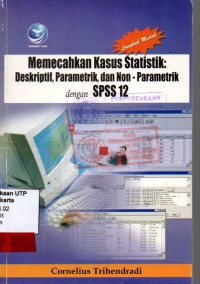 Memecahkan kasus statistik: deskriptif, parametrik dan non parametrik spss 12