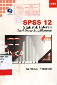 Spss 12 statistik inferen teori dasar & aplikasinya
