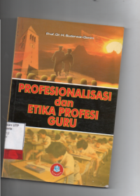 Profesionalisasi dan etika profesi guru