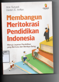 Image of Membangun meritokrasi pendidikan indonesia : menuju layanan pendidikan yang bermutu dan berdaya saing