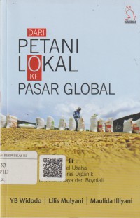 Dari petani lokal ke pasar global : model usaha tani beras organik di tasikmalaya dan boyolali