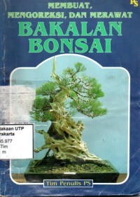 Membuat mengkoreksi dan merawat bakalan bonsai membuat mengoreksi dan merawat