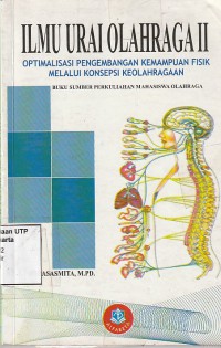 Ilmu  urai olahraga II optimalisasi pengembangan kemampuan fisik melalui konsepsi olahraga  buku sember perkuliahan mahasiswa olahraga