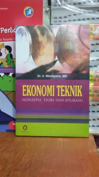 Ekonomi teknik ( konsepsi, teori, dan aplikasi )