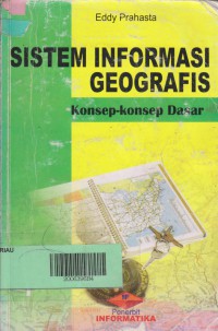 Sistem Informasi Geografis  Konsep-Konsep Dasar